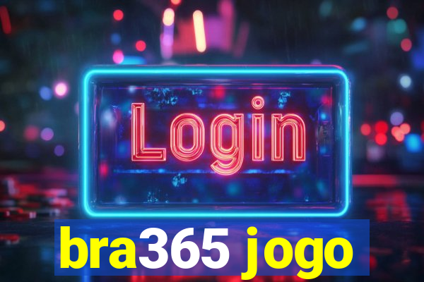 bra365 jogo